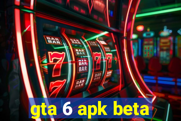 gta 6 apk beta